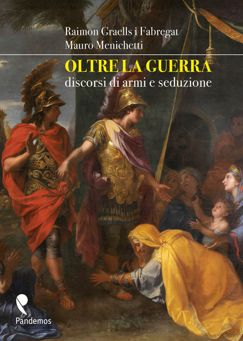 Oltre la guerra. Discorsi di armi e seduzione