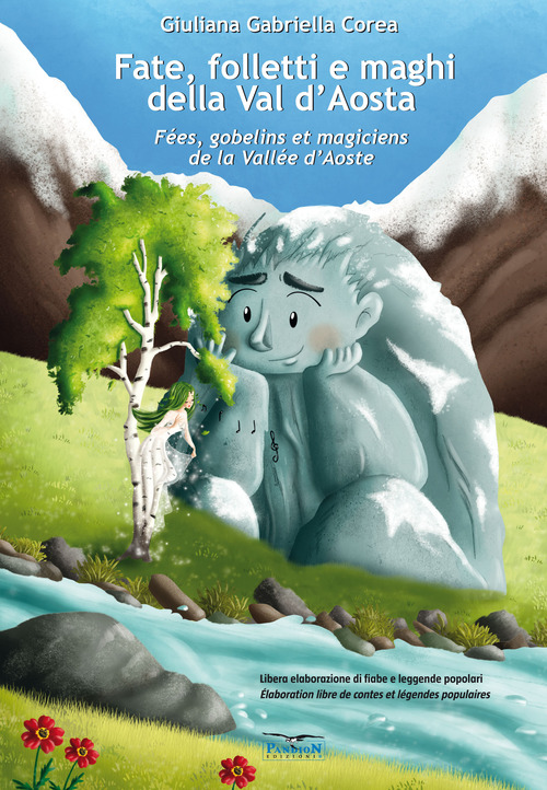 Fate, folletti e maghi della Val d'Aosta-Fées, gobelins et magiciens de la Vallée d'Aoste