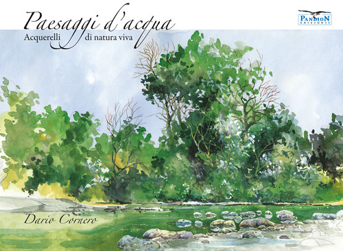 Paesaggi d'acqua. Acquerelli di natura viva