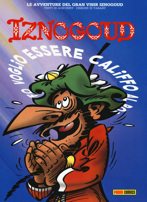 Iznogoud. Voglio essere califfo al posto del califfo