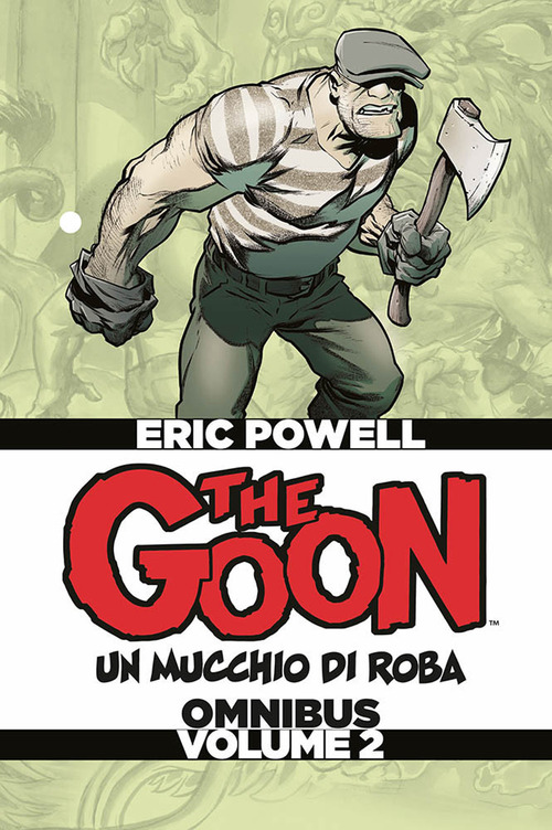 The Goon. Un mucchio di roba. Omnibus. Ediz. deluxe