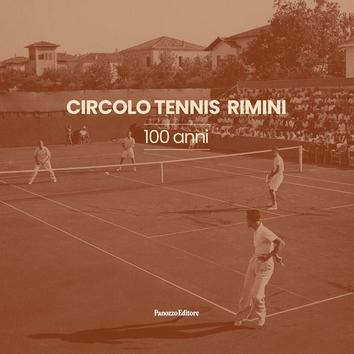 Circolo Tennis Rimini. 100 anni