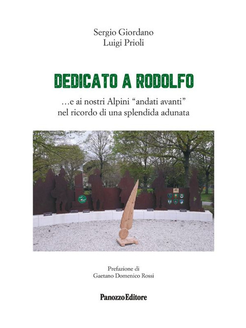 Dedicato a Rodolfo ...e ai nostri Alpini «andati avanti» nel ricordo di una splendida adunata