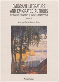 Emigrant litterature and emigrated authors the nordic countries in a world perspective. Ediz. italiana e inglese