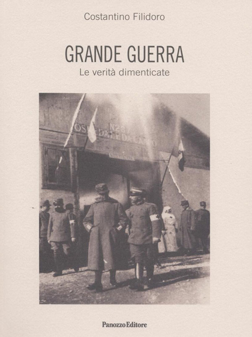 Grande guerra. Le verit&agrave; dimenticate