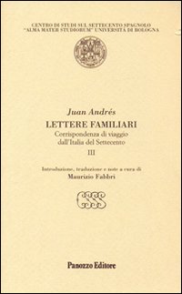 Lettere familiari. Corrispondenza di viaggio dall'Italia del Settecento