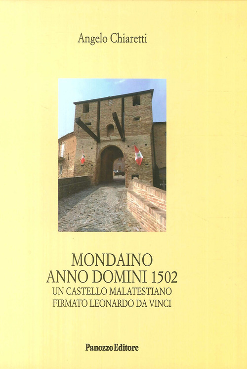 Mondaino Anno Domini, 1502. Un castello malatestiano firmato Leonardo Da Vinci