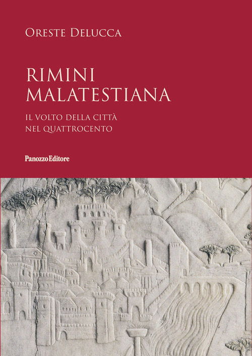 Rimini malatestiana. Il volto della citt&agrave; nel Quattrocento