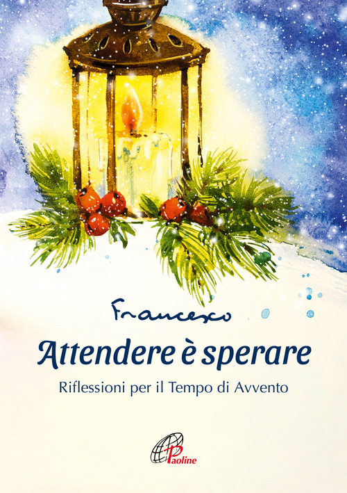 Attendere &egrave; sperare. Riflessioni per il tempo di Avvento