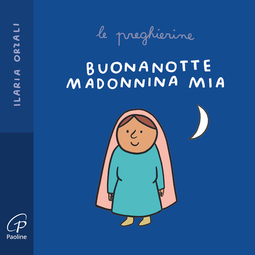 Buonanotte Madonnina mia. Le preghierine