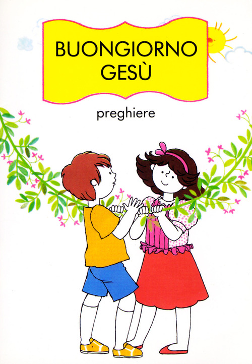 Buongiorno Ges&ugrave;. Preghiere