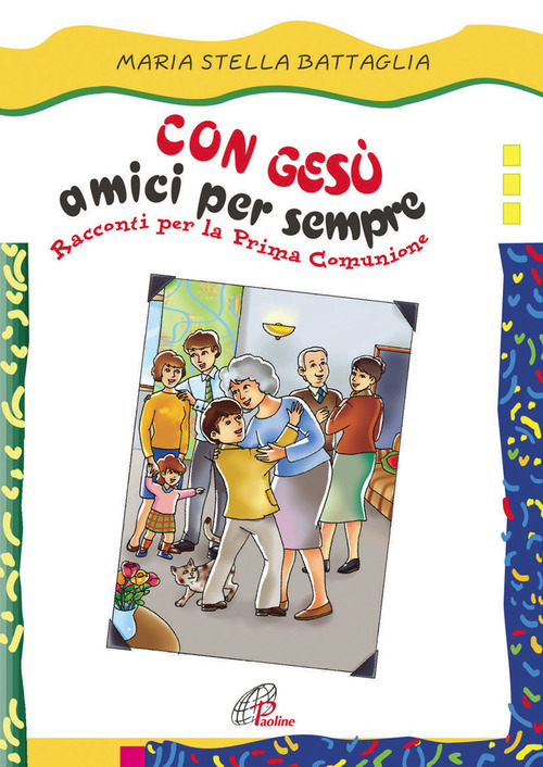 Con Gesù amici per sempre. Racconti per la prima comunione