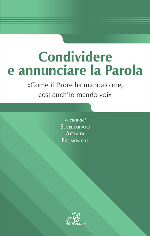 Condividere e annunciare la parola. «Come il Padre ha mandato me, così anch'io mando voi»