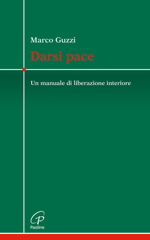 Darsi pace. Un manuale di liberazione interiore