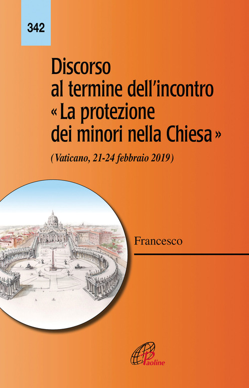 Discorso al termine dell'incontro &laquo;La protezione dei minori nella Chiesa&raquo; (Vaticano 21-24 febbraio 2019)