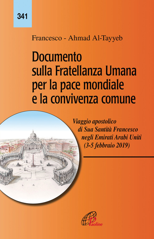 Documento sulla fratellanza umana per la pace mondiale e la convivenza comune. Viaggio apostolico di Sua Santit&agrave; Francesco negli Emirati Arabi Uniti (3-5 febbraio 2019)