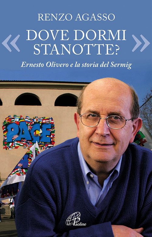 &laquo;Dove dormi stanotte?&raquo; Ernesto Olivero e la storia del Serming