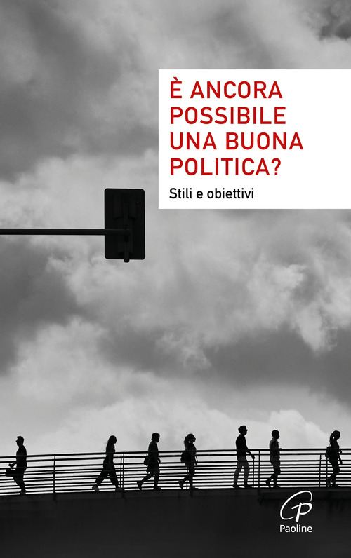 È ancora possibile una buona politica? Stili e obiettivi