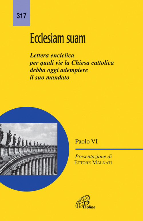 Ecclesiam suam. Lettera enciclica per quali vie la Chiesa cattolica debba oggi adempiere il suo mandato