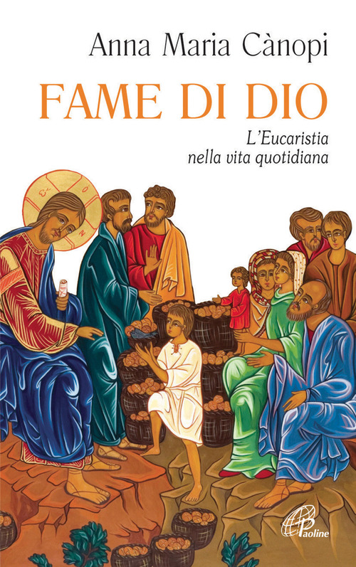 Fame di Dio. L'Eucaristia nella vita quotidiana