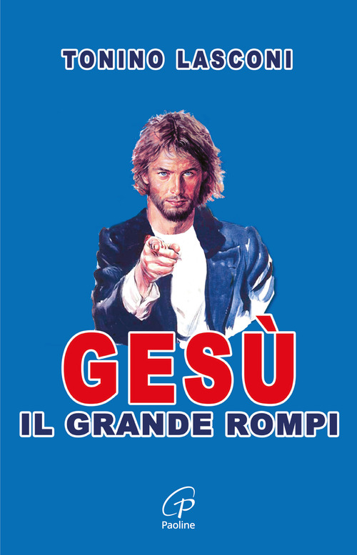 Ges&ugrave;, il grande &laquo;rompi&raquo;