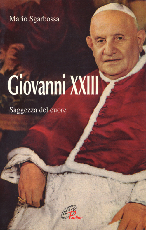 Giovanni XXIII. La saggezza del cuore