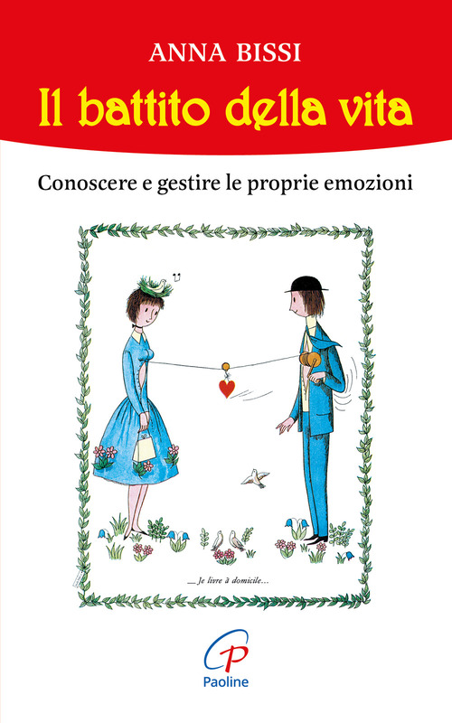 Il battito della vita. Conoscere e gestire le proprie emozioni