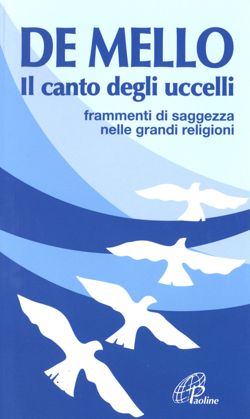 Il canto degli uccelli. Frammenti di saggezza nelle grandi religioni