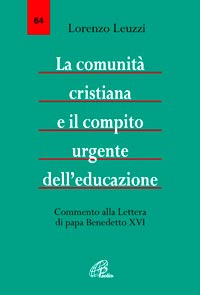 La comunit&agrave; cristiana e il compito urgente dell'educazione. Commento alla Lettera di papa Benedetto XVI