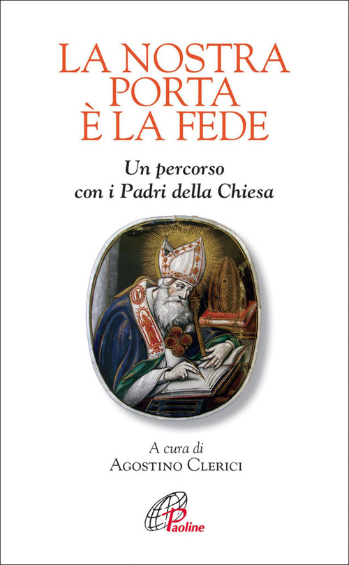 La nostra porta è la fede. Un percorso con i Padri della Chiesa