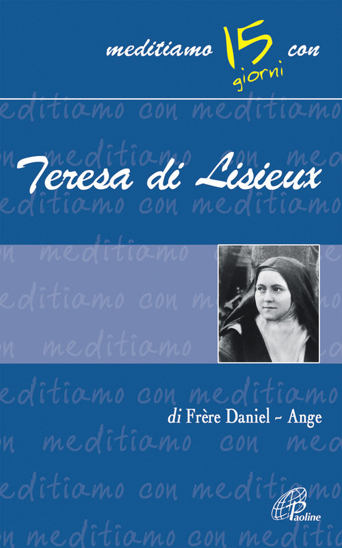 La piccola via per ritrovare il sorriso. Meditiamo con Teresa di Lisieux