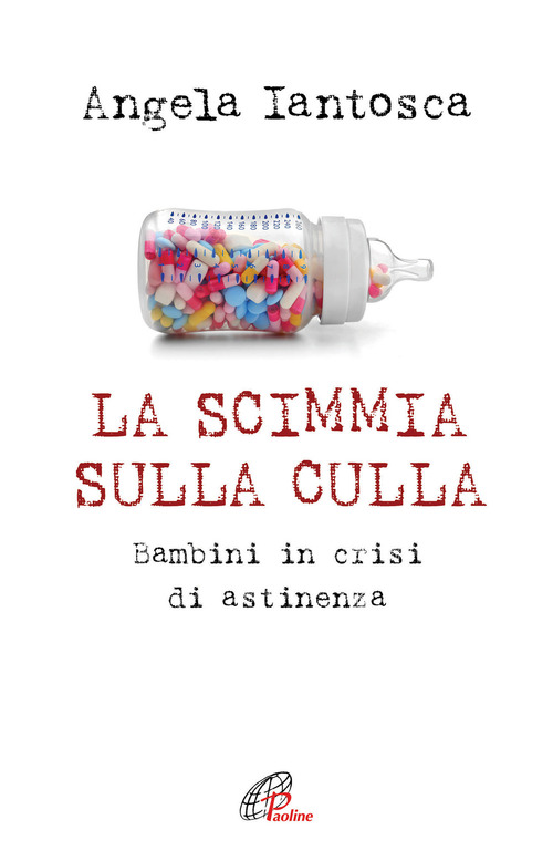 La scimmia sulla culla. Bambini in crisi di astinenza