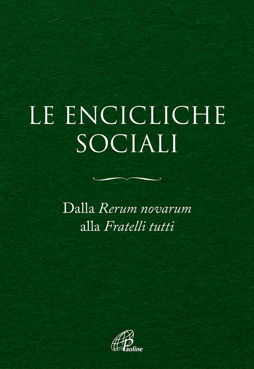 Le Encicliche sociali. Dalla Rerum novarum alla Fratelli tutti