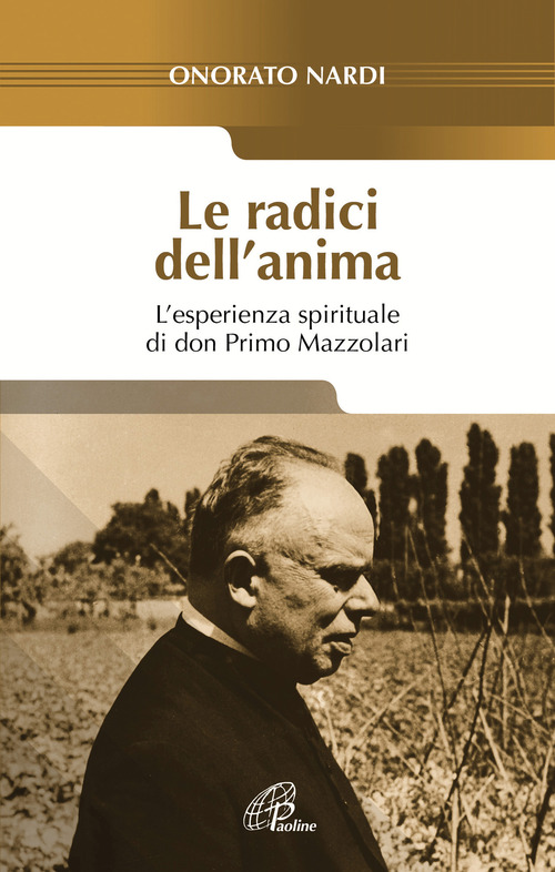 Le radici dell'anima. L'esperienza spirituale di don Primo Mazzolari