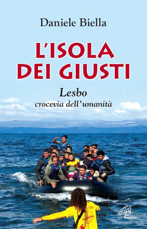 L'isola dei giusti. Lesbo, crocevia dell'umanit&agrave;