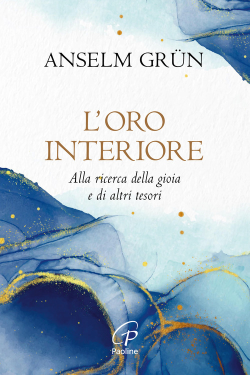 L'oro interiore. Alla ricerca della gioia e di altri tesori