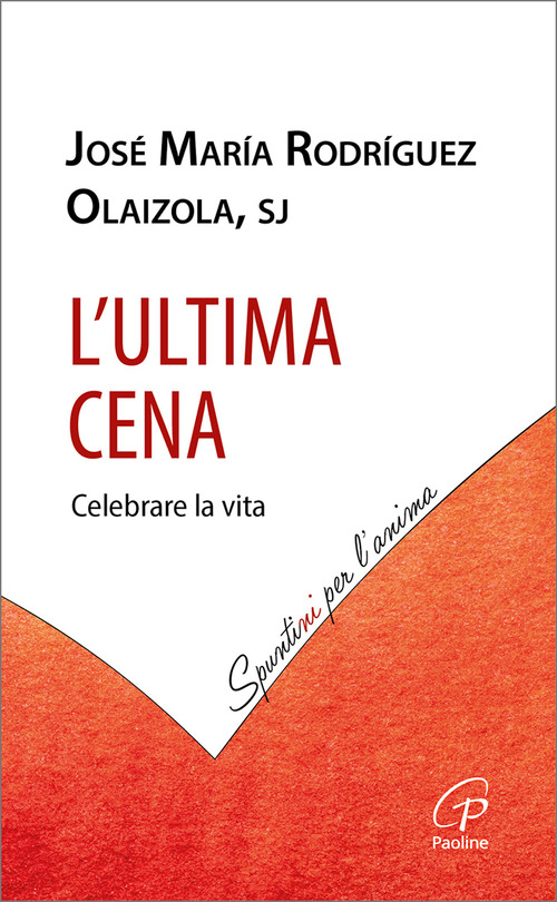 L'Ultima cena. Celebrare la vita