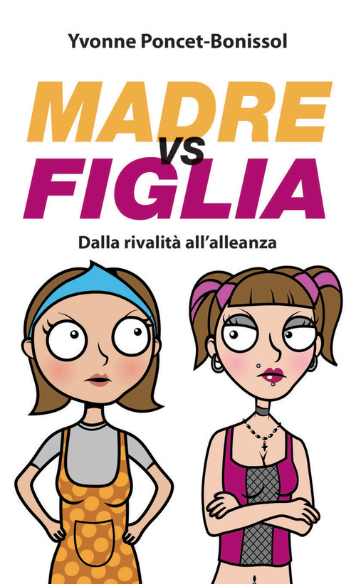 Madre vs figlia. Dalla rivalit&agrave; all'alleanza