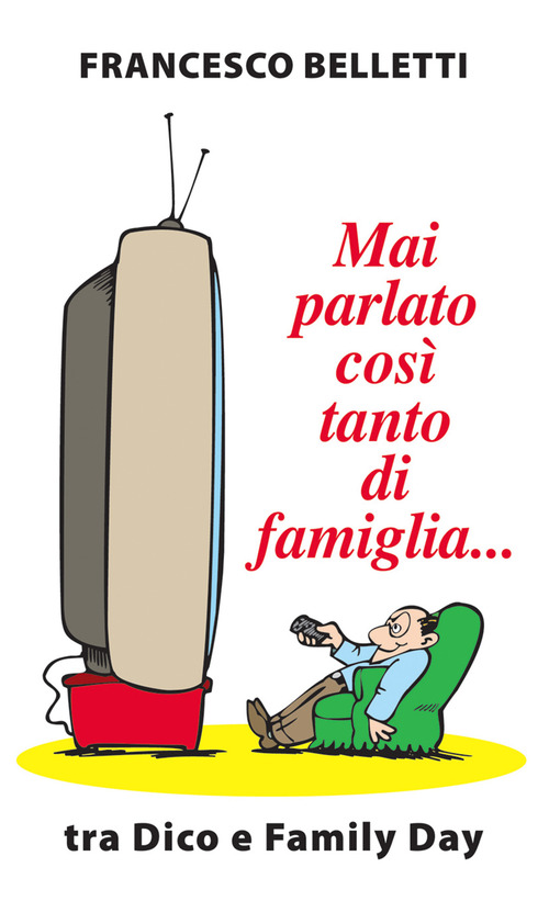 Mai parlato così tanto di famiglia in Italia... Tra Dico e Family Day