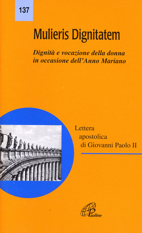 Mulieris dignitatem. Lettera apostolica sulla dignit&agrave; e vocazione della donna in occasione dell'Anno Mariano