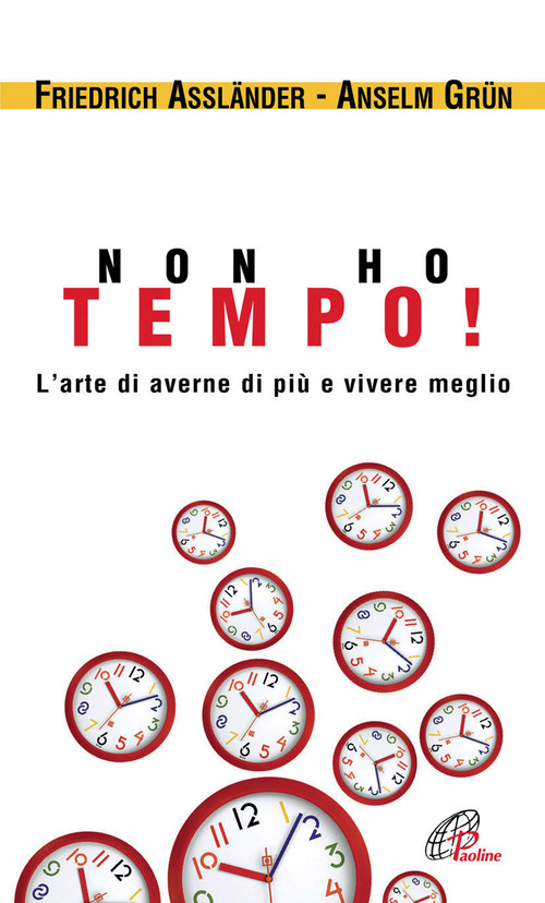 Non ho tempo. L'arte di averne di più e vivere meglio