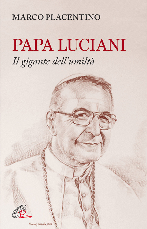 Papa Luciani. Il gigante dell'umilt&agrave;