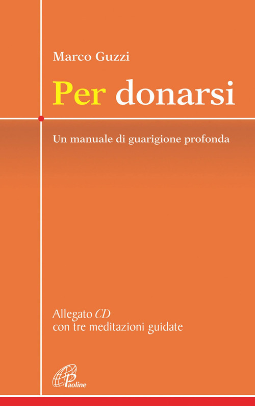 Per donarsi. Un manuale di guarigione profonda. Con CD Audio