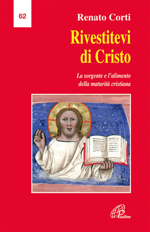 Rivestitevi di Cristo Eucaristia e Parola di Dio: la sorgente e l'alimento della maturit&agrave; cristiana