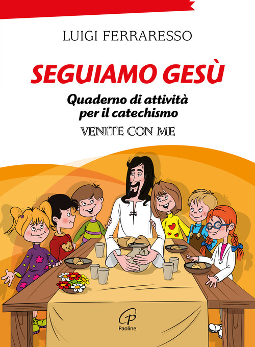 Seguiamo Gesù. Quaderno di attività per il catechismo Cei «Venite con me»