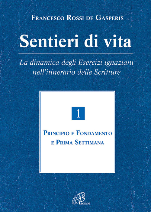 Sentieri di vita. La dinamica degli esercizi ignaziani nell'itinerario delle Scritture