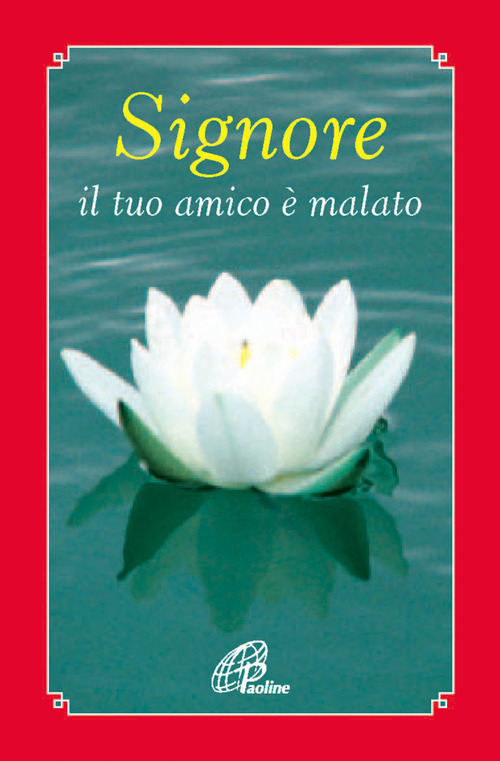 Signore il tuo amico &egrave; malato