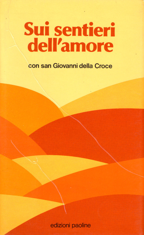 Sui sentieri dell'amore con san Giovanni della Croce. Brani scelti