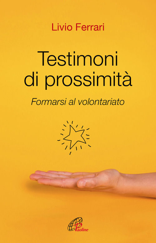 Testimoni di prossimit&agrave;. Formarsi al volontariato