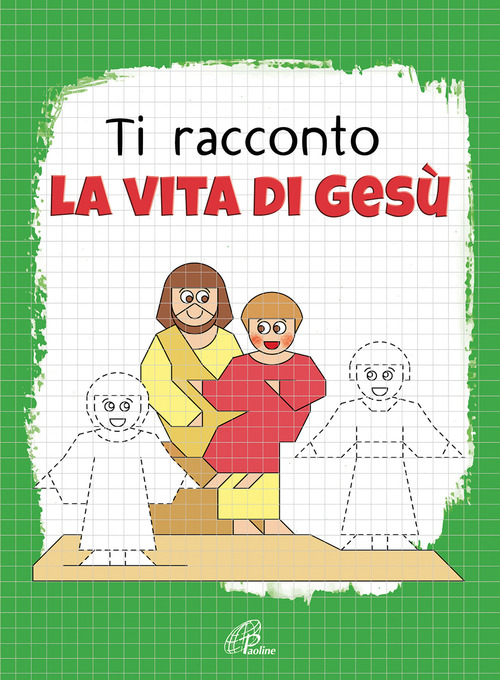 Ti racconto la vita di Ges&ugrave;. Un'avventura da leggere, da disegnare, da colorare!